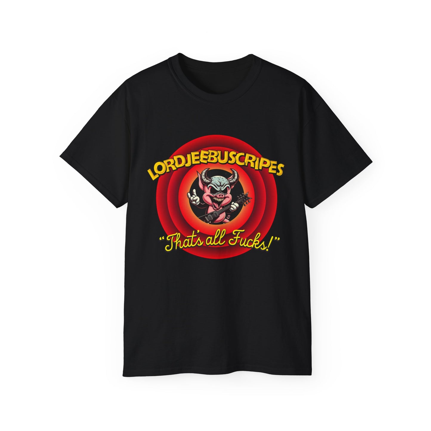 LordJeebusCripes - 'That's all Fucks!' T-Shirt